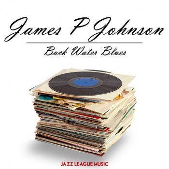 James P. Johnson Back Water Blues