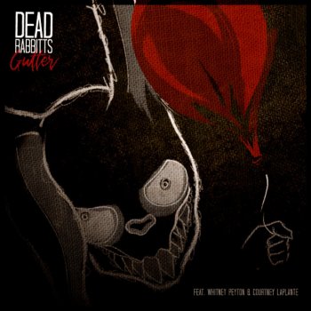 The Dead Rabbitts feat. Whitney Peyton & Courtney LaPlante Gutter