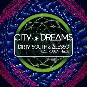 Dirty South feat. Alesso & Ruben Haze City of Dreams (original mix)