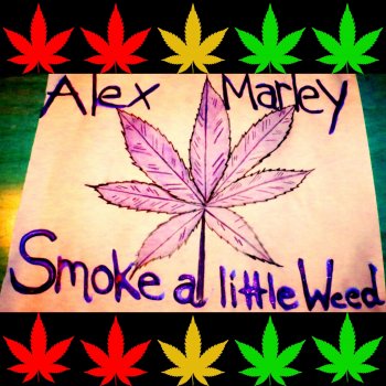 Alex Marley Smoke a Little Weed