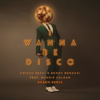 Chicco Secci feat. Benny Benassi, Bonnie Calean & Dosem I Wanna Be Disco - Dosem Remix