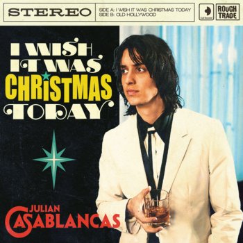 Julian Casablancas I Wish It Was Christmas Today