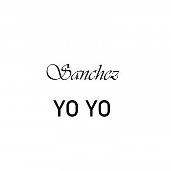 Sanchez Yo Yo