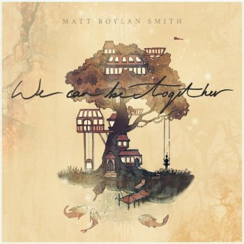 Matt Boylan-Smith We Can Be together