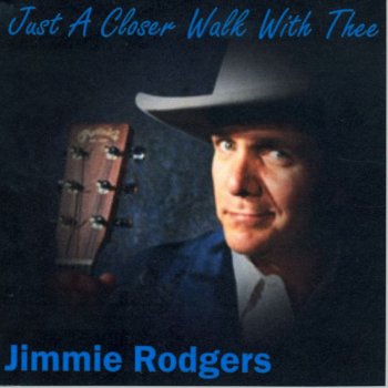 Jimmie Rodgers Just a Closer Walk With Thee