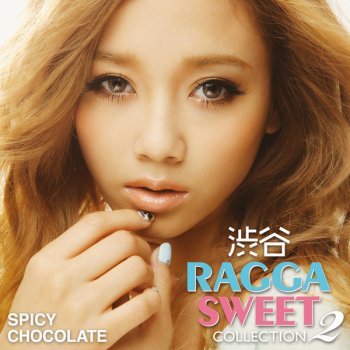 SPICY CHOCOLATE Shibuya Ragga Sweet Collection 2 Anthem