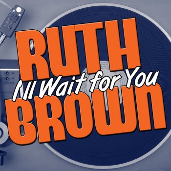Ruth Brown I Don't Want Nobody