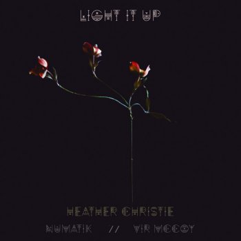 Heather Christie feat. Numatik & Vir McCoy Light It Up