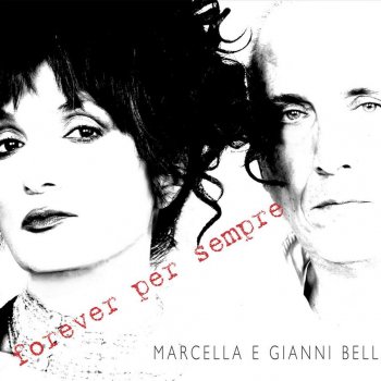 Marcella & Gianni Bella Forever per sempre