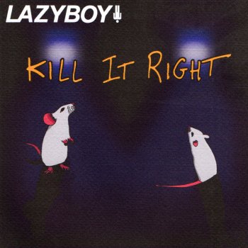 LAZYBOY Kill It Right