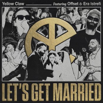 Yellow Claw Let's Get Married (feat. Offset & Era Istrefi)