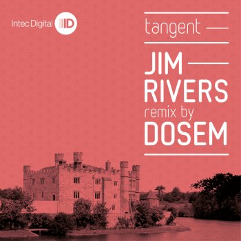 Jim Rivers Tangent (Dosem Remix)