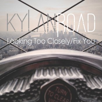 Kylan Road Looking Too Closely Fix You Mashup