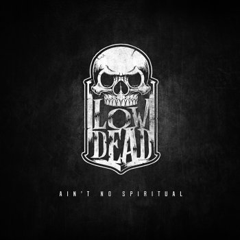 The Low-Dead Ain't No Spiritual