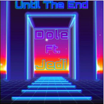 Dole Until the End (feat. Jedi)