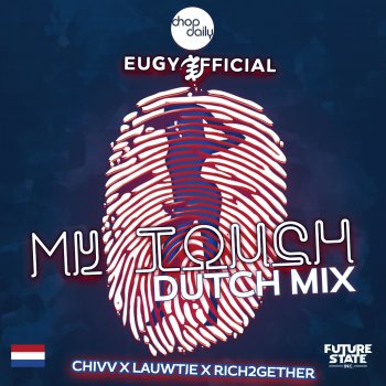 Eugy feat. Chop Daily & Chivv My Touch (feat. Lauwtje & Rich2Gether) [Dutch Remix]