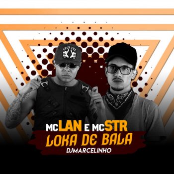 MC Lan feat. MC Str Loka de Bala
