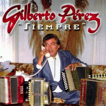 Gilberto Pérez No Me La Quites
