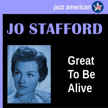 Jo Stafford feat. Johnny Mercer It's Great to Be Alive (Remastered)