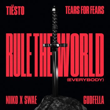 Tiësto feat. Tears For Fears, NIIKO X SWAE & GUDFELLA Rule The World (Everybody) [Tiësto with Tears For Fears, NIIKO X SWAE and GUDFELLA]
