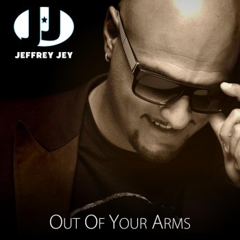 Jeffrey Jey Out of Your Arms (Original Radio Mix)