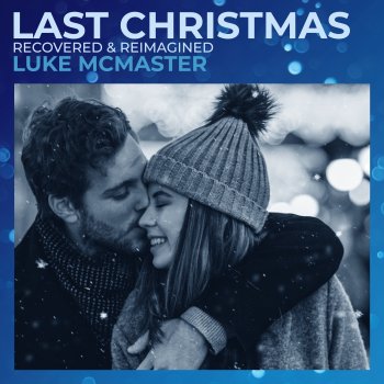 Luke McMaster Last Christmas (Recovered & Reimagined)
