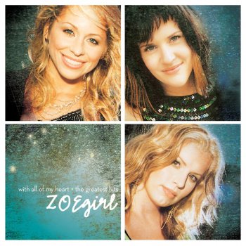 ZOEgirl You Get Me - With All Of My Heart Album Version