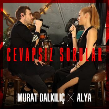 Murat Dalkılıç feat. Alya Cevapsız Sorular
