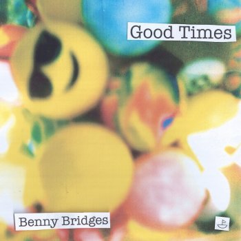 Benny Bridges Good Times