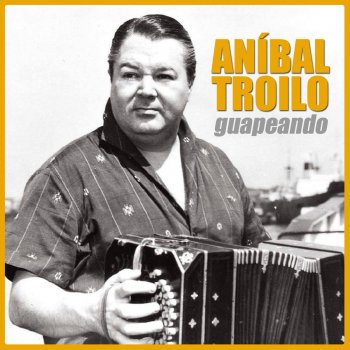 Aníbal Troilo feat. Roberto Rufino Por Qué la Quise Tanto