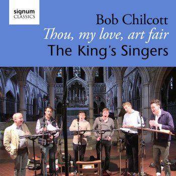 Bob Chilcott feat. The King's Singers Thou, My Love, Art Fair