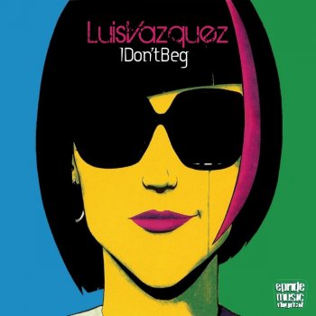 Luis Vazquez I Don't Beg (Vocal Mix)