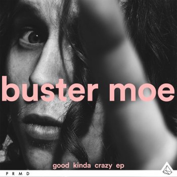 Buster Moe Good Kinda Crazy