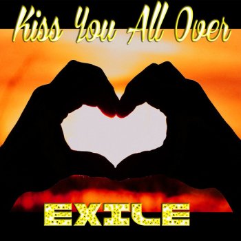 Exile Kiss You All Over - Re-Recorded
