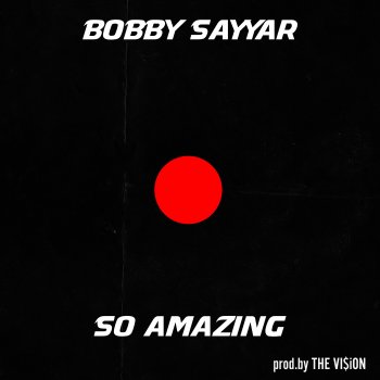 Bobby Sayyar feat. THE VI$iON So Amazing