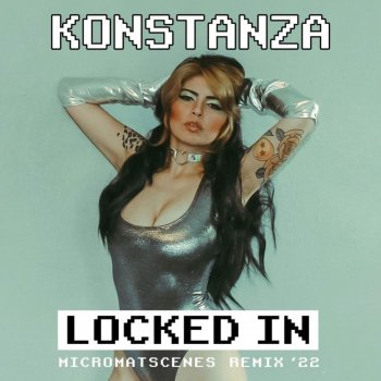 MicroMatscenes Locked in (feat. Konstanza) [Remix '22]