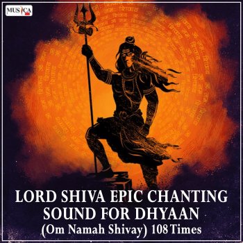 Chorus Lord Shiva Epic Chanting Sound for Dhyaan (Om Namah Shivay) 108 Times