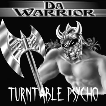 Da Warrior Turntable Psycho (Oldskool Mix)