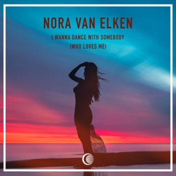 Nora Van Elken I Wanna Dance With Somebody (Who Loves Me)