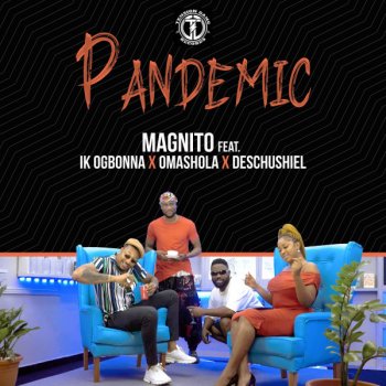 Magnito feat. Ik Ogbonna, Omashola & Descushiel Pandemic