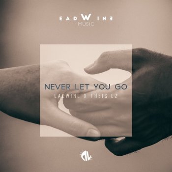 EADWINE feat. Theis EZ Never Let You Go