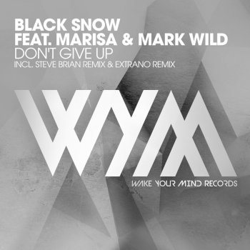 Black Snow feat. Marisa & Mark Wild Don't Give Up (Steve Brian Radio Edit)