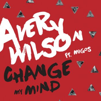 Avery Wilson feat. Migos Change My Mind