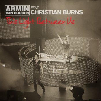 Armin van Buuren feat. Christian Burns This Light Between Us (Radio Edit) [feat. Christian Burns] - Radio Edit