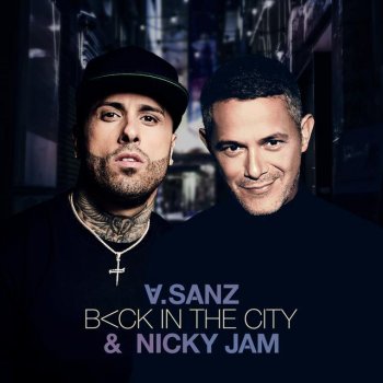 Alejandro Sanz feat. Nicky Jam Back in the City