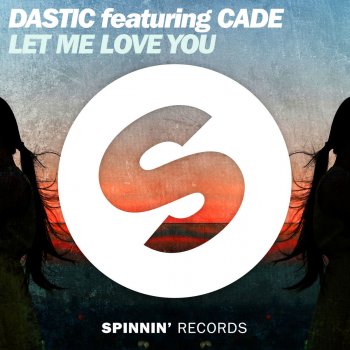 Dastic feat. CADE Let Me Love You