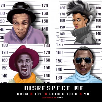 Drew, Eva, Y.Q & Chinko Ekun Disrespect Me (feat. Eva, Yq & Chinko Ekun)