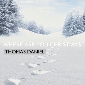 Thomas Daniel Where Are You Christmas