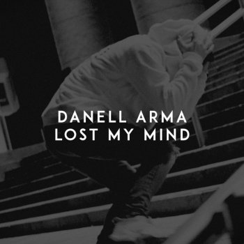 Danell Arma Lost My Mind