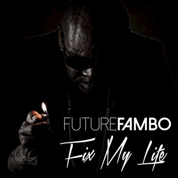 Future Fambo Fix My Life